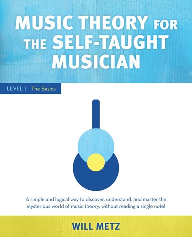 Music Theory for the Self-Taught Musician av Will Metz