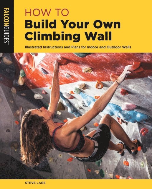 Steve Lage - How to Build Your Own Climbing Wall, E-bok