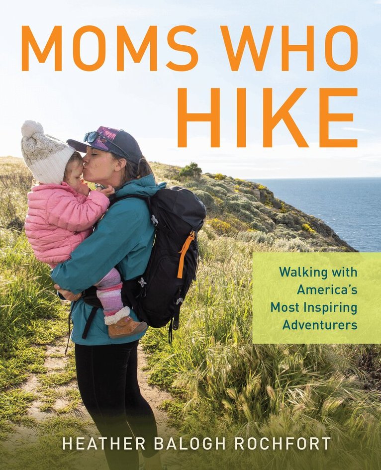Heather Balogh Rochfort - Moms Who Hike, Häftad. Tillgänglighet: Lägg i varukorg