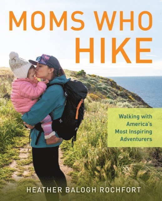 Heather Balogh Rochfort - Moms Who Hike, E-bok. Tillgänglighet: Lägg i varukorg