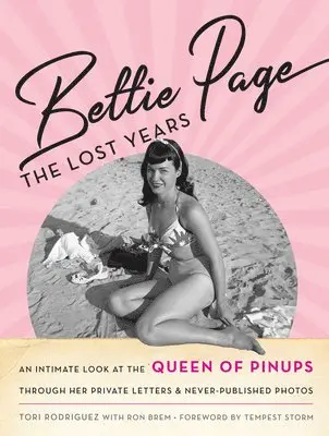 Tori Rodriguez - Bettie Page : The Lost Years: An Intimate Look at the Queen of Pinups, through her Private Letters & Never-Published Photos. Tillgänglighet: Tillfälligt slut