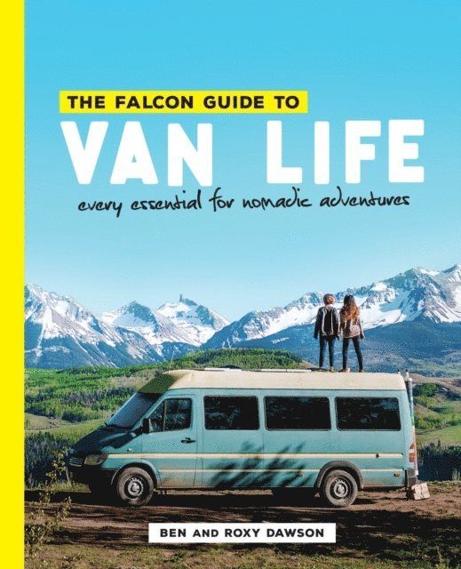 Roxy and Ben Dawson - Falcon Guide to Van Life, E-bok