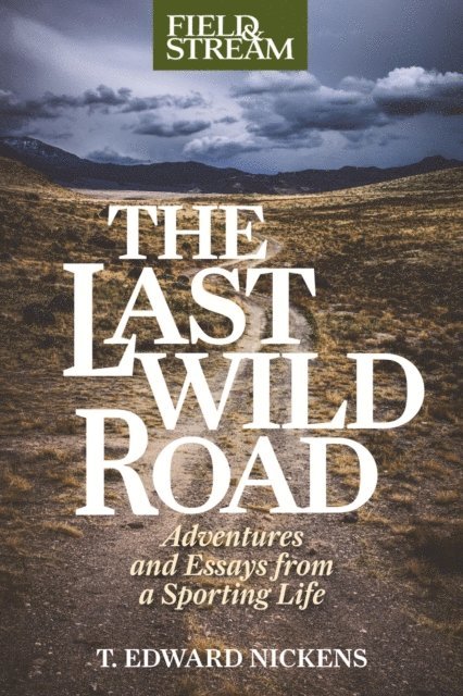 T. Edward Nickens - Last Wild Road, E-bok