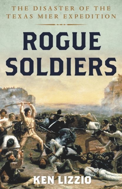 Ken Lizzio - Rogue Soldiers, E-bok