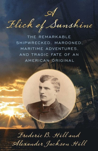 Frederick B. Hill, Frederic B. Hill, Alexander Jackson Hill - Flick of Sunshine, E-bok. Tillgänglighet: Lägg i varukorg
