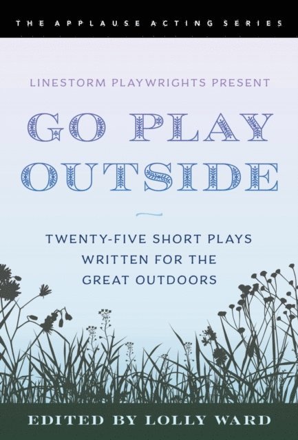 Lolly Ward - LineStorm Playwrights Present Go Play Outside, E-bok