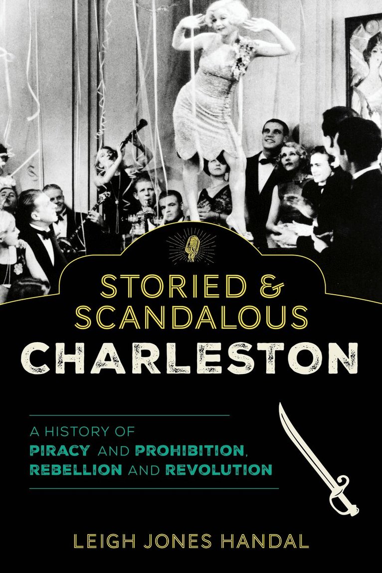 Leigh Jones Handal - Storied & Scandalous Charleston, Häftad