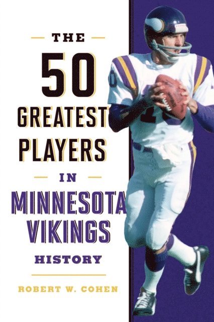 Robert W. Cohen - 50 Greatest Players in Minnesota Vikings History, E-bok