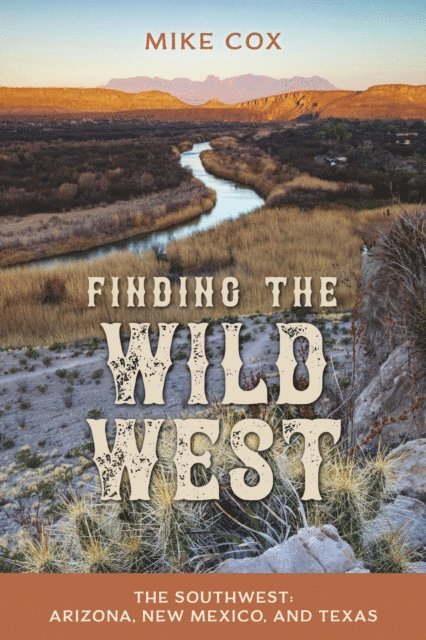 Mike Cox - Finding the Wild West: The Southwest, E-bok