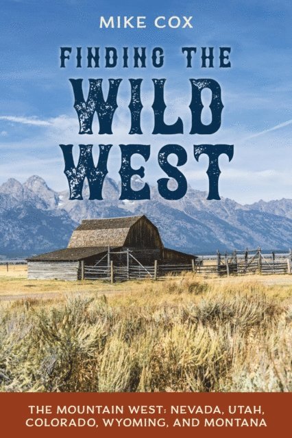 Mike Cox - Finding the Wild West: The Mountain West, E-bok