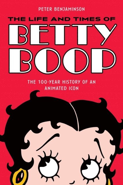Peter Benjaminson - Life and Times of Betty Boop, E-bok
