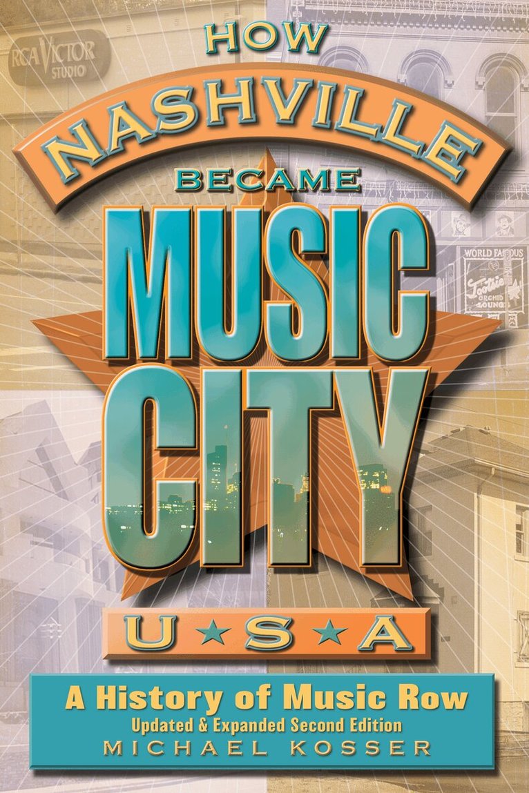 Michael Kosser - How Nashville Became Music City, U.S.A., Häftad