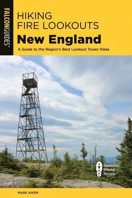 Mark Aiken - Hiking Fire Lookouts New England, E-bok