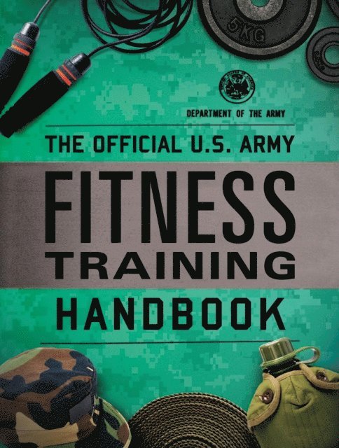 Department of the Army - Official U.S. Army Fitness Training Handbook, E-bok