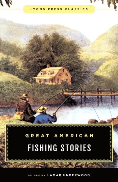 Lamar Underwood - Great American Fishing Stories, E-bok