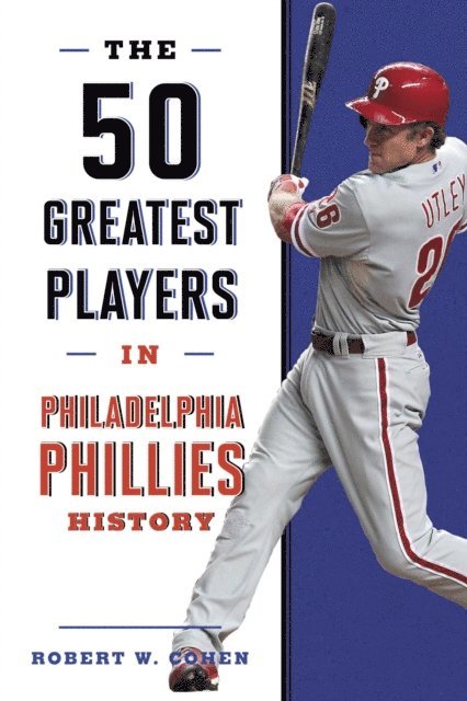 Robert W. Cohen - 50 Greatest Players in Philadelphia Phillies History, E-bok