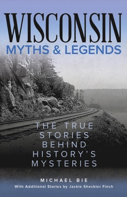 Michael Bie - Wisconsin Myths & Legends, E-bok