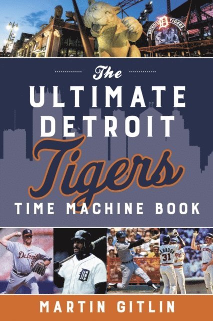 Martin Gitlin - Ultimate Detroit Tigers Time Machine Book, E-bok