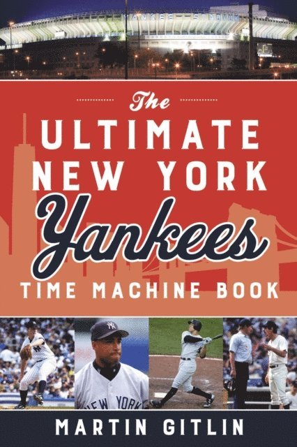 Martin Gitlin - Ultimate New York Yankees Time Machine Book, E-bok