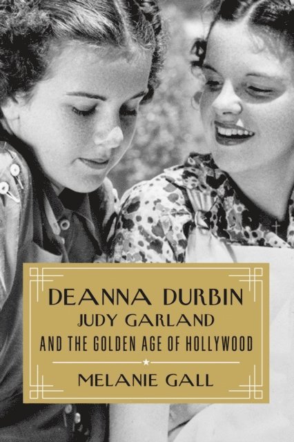 Melanie Gall - Deanna Durbin, Judy Garland, and the Golden Age of Hollywood, E-bok. Tillgänglighet: Lägg i varukorg