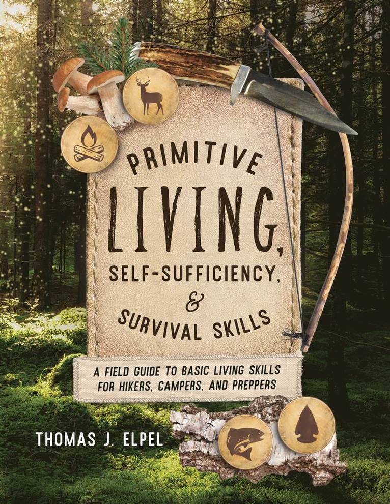 Thomas J. Elpel - Primitive Living, Self-Sufficiency, and Survival Skills, Häftad