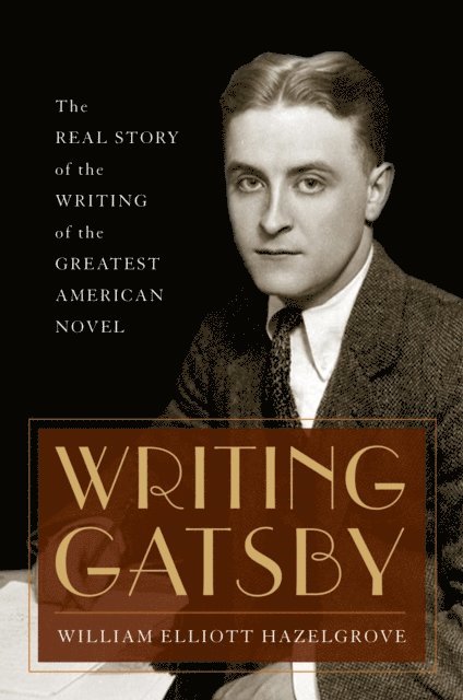 William Elliott Hazelgrove - Writing Gatsby, E-bok