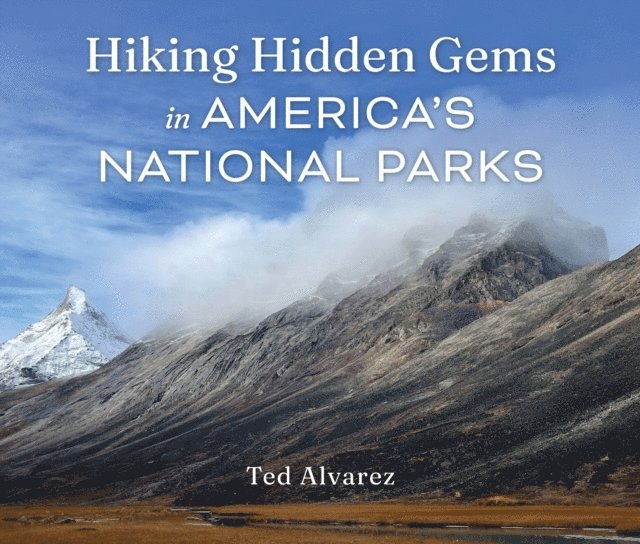 Ted Alvarez - Hiking Hidden Gems in America's National Parks, E-bok