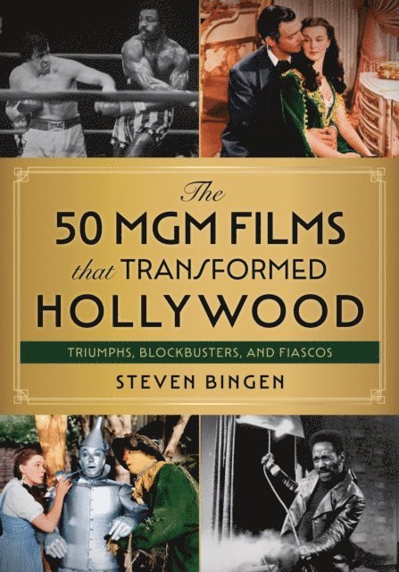 Steven Bingen - 50 MGM Films That Transformed Hollywood, E-bok