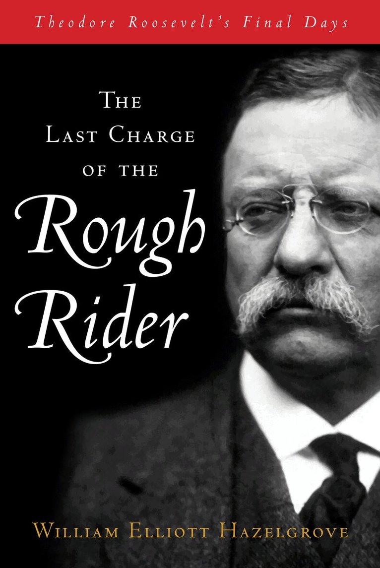 William Elliott Hazelgrove - Last Charge of the Rough Rider, Inbunden