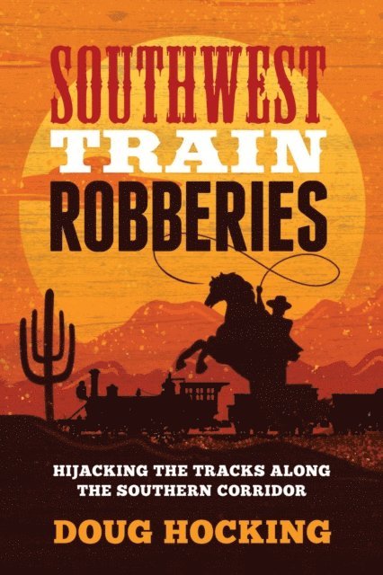 Doug Hocking - Southwest Train Robberies, E-bok
