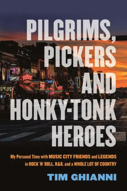 Tim Ghianni - Pilgrims, Pickers and Honky-Tonk Heroes, E-bok. Tillgänglighet: Lägg i varukorg