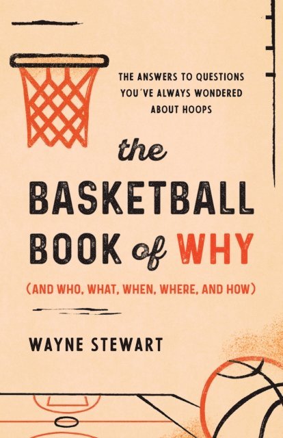 Wayne Stewart - Basketball Book of Why (and Who, What, When, Where, and How), E-bok