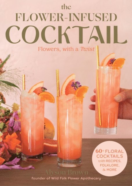 Alyson Brown - Flower-Infused Cocktail, E-bok