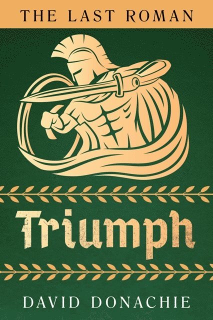 David Donachie - Last Roman: Triumph, E-bok