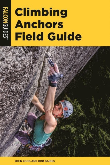 Bob Gaines, John Long - Climbing Anchors Field Guide, E-bok