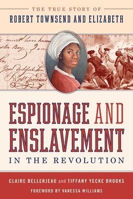 Claire Bellerjeau, Tiffany Yecke Brooks - Espionage and Enslavement in the Revolution, Häftad