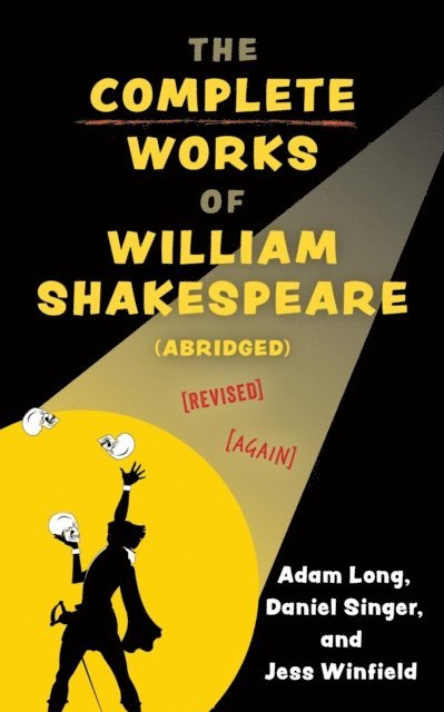 Adam Long - Complete Works of William Shakespeare (abridged) [revised] [again], E-bok
