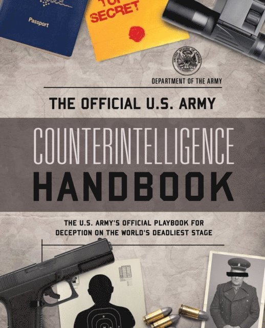 Department of the Army - Official U.S. Army Counterintelligence Handbook, E-bok
