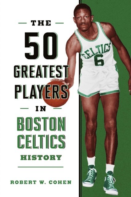 Robert W. Cohen - 50 Greatest Players in Boston Celtics History, E-bok