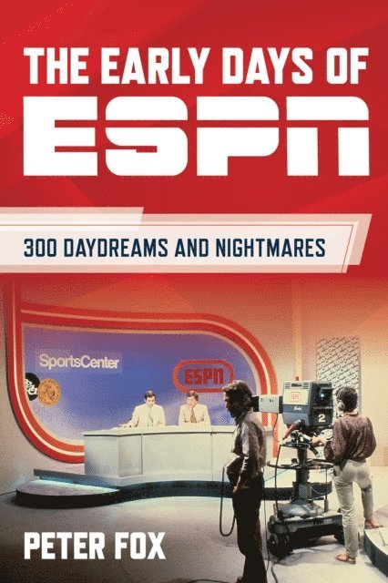 Peter Fox - Early Days of ESPN, E-bok