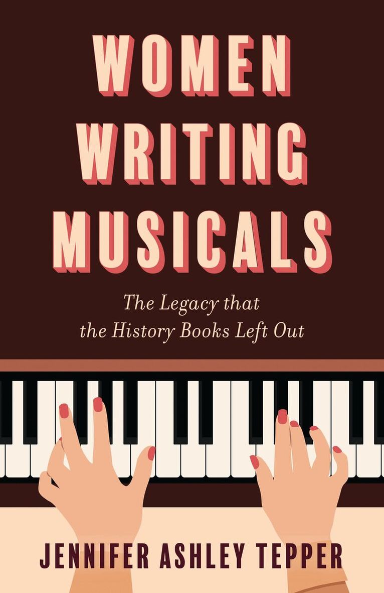 Jennifer Ashley Tepper - Women Writing Musicals, Inbunden