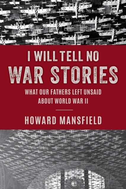 Howard Mansfield - I Will Tell No War Stories, E-bok