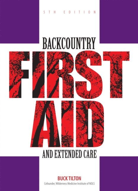 Buck Tilton - Backcountry First Aid and Extended Care, E-bok