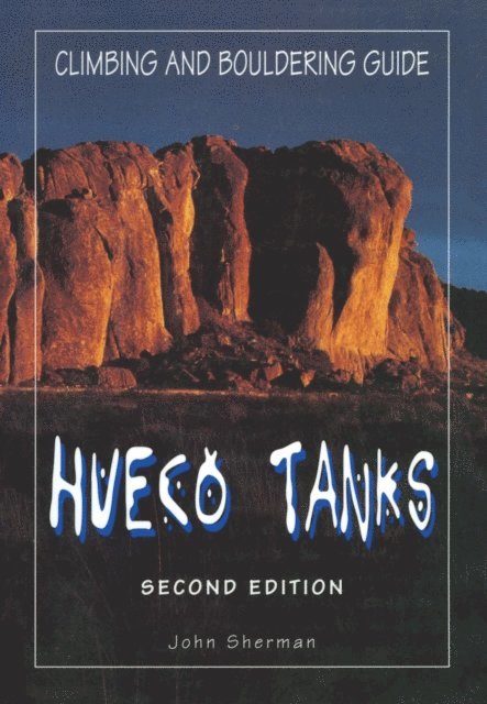 John Sherman - Hueco Tanks Climbing and Bouldering Guide, E-bok