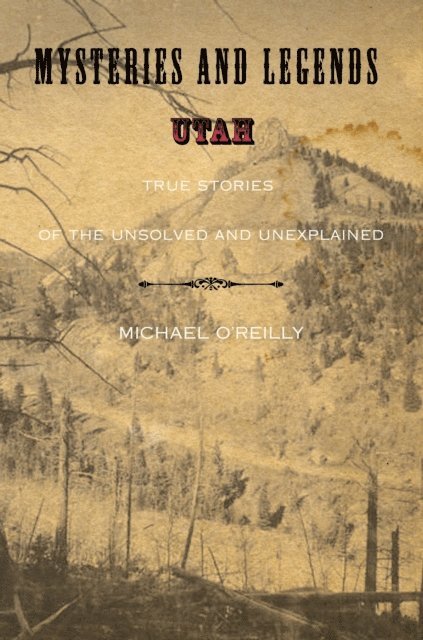 Michael O'Reilly - Mysteries and Legends of Utah, E-bok. Tillgänglighet: Lägg i varukorg