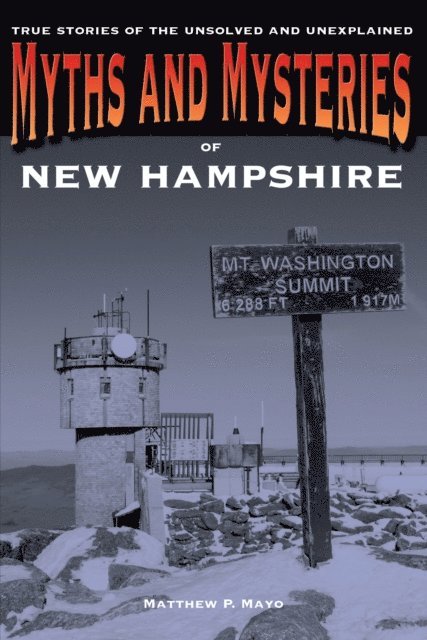 Matthew P. Mayo - Myths and Mysteries of New Hampshire, E-bok