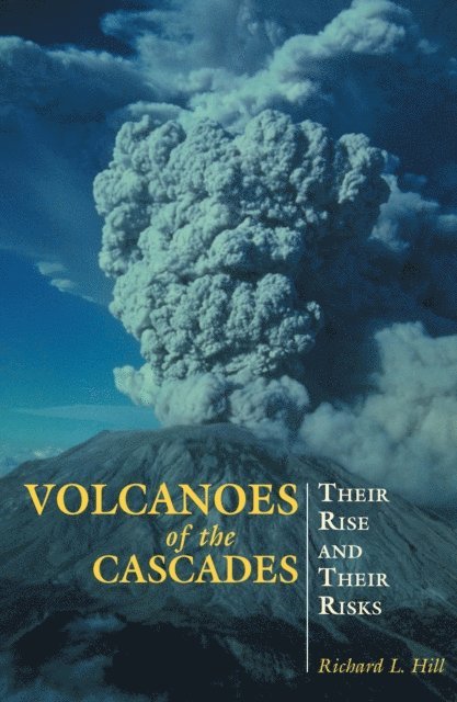 Richard Hill - Volcanoes of the Cascades, E-bok
