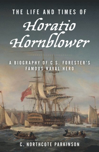 C. Northcote Parkinson - Life and Times of Horatio Hornblower, E-bok. Tillgänglighet: Lägg i varukorg