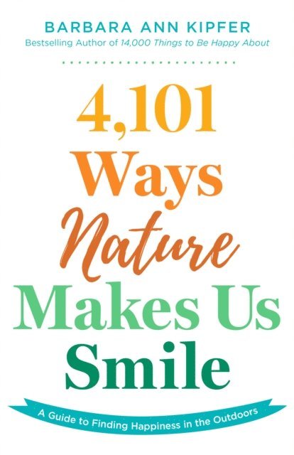 Barbara Ann Kipfer - 4,101 Ways Nature Makes Us Smile, E-bok