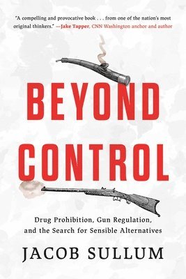 Jacob Sullum - Beyond Control, Inbunden